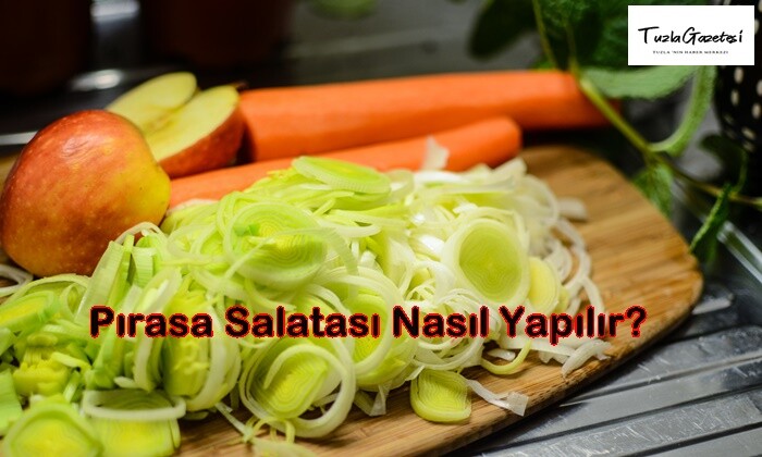 Pırasa Salatası Nasıl Yapılır?