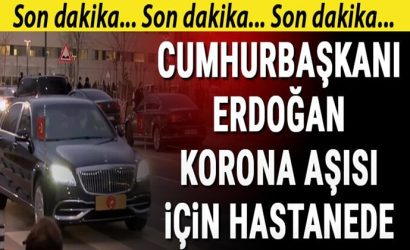 Cumhurbaşkanı Erdoğan Korona aşısı olmak için hastanede