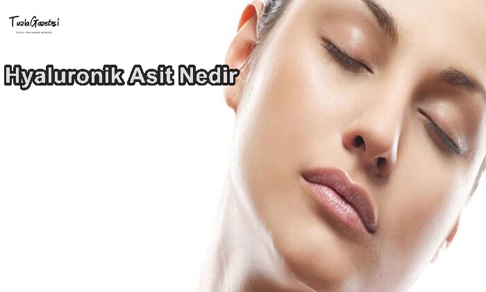 Hyaluronik Asit Nedir