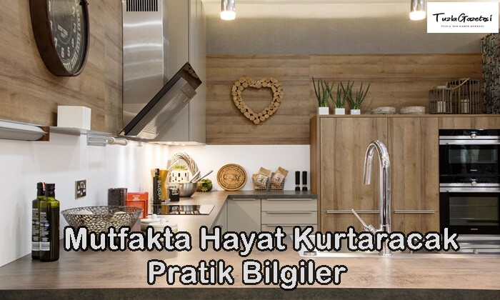 Mutfakta Hayat Kurtaracak Pratik Bilgiler