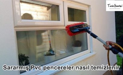 Sararmış Pvc pencereler en pratik nasıl temizlenir 