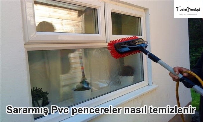 Sararmış Pvc pencereler nasıl temizlenir 