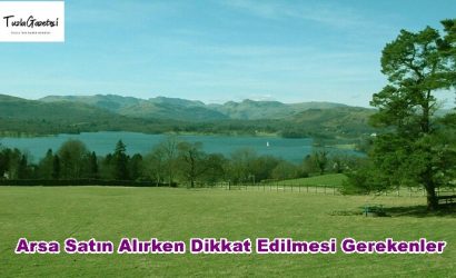 Arsa Satın Alırken Dikkat Edilmesi Gerekenler