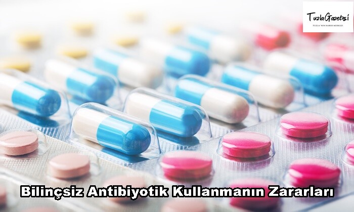 Bilinçsiz Antibiyotik Kullanmanın Zararları hangileri