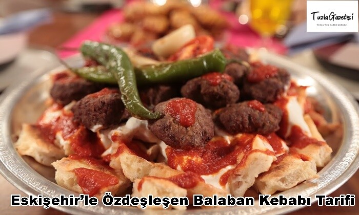 Eskişehir’le Özdeşleşen Balaban Kebabı Tarifi