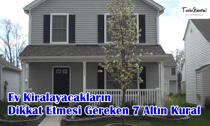 Ev Kiralayacakların Dikkat Etmesi Gereken 7 Altın Kural