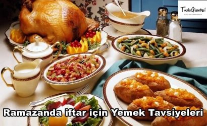 Ramazanda iftar için Yemek en lezzetli Tavsiyeleri