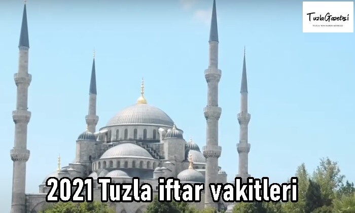 2021 Tuzla iftar vakitleri