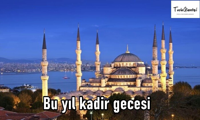 Bu yıl kadir gecesi nezaman