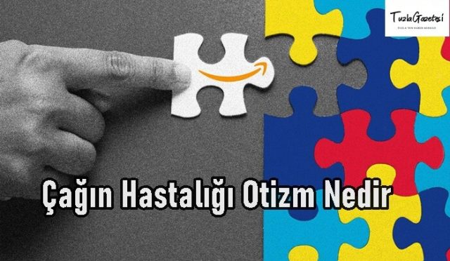 Çağın Hastalığı Otizm Nedir