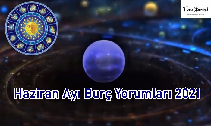 2021 Haziran Ayı Burç Yorumları 