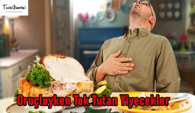 Oruçluyken Tok Tutan Yiyecekler 2021 