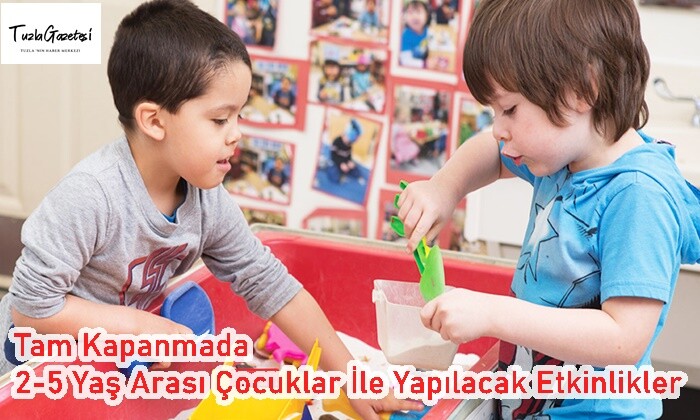 Tam Kapanmada 2-5 Yaş Arası Çocuklar İle Yapılacak Etkinlikler