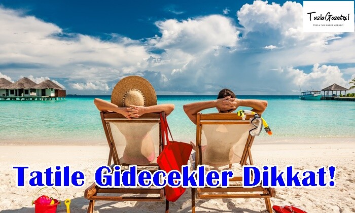 Tatile Gidecekler Dikkat