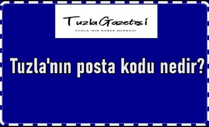 Tuzla'nın ve mahallelerinin Posta Kodları