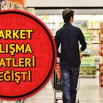 Hafta içi ve hafta sonu marketlerin çalışma saatleri değişti! Marketler kaçta açılıyor, kaçta kapanıyor?