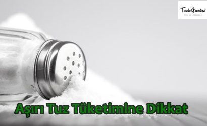 Aşırı Tuz Tüketimine Dikkat
