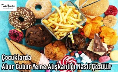Çocuklarda Abur Cubur Yeme Alışkanlığı Nasıl Çözülür