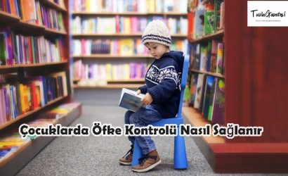 Çocuklarda Öfke Kontrolü Nasıl Sağlanır