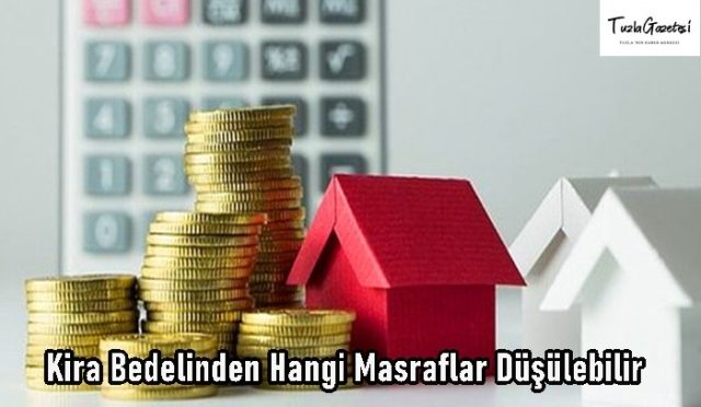 Kira Bedelinden Hangi Masraflar Düşülebilir
