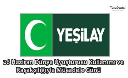 26 Haziran Dünya Uyuşturucu Kullanımı ve Kaçakçılığıyla Mücadele Günü