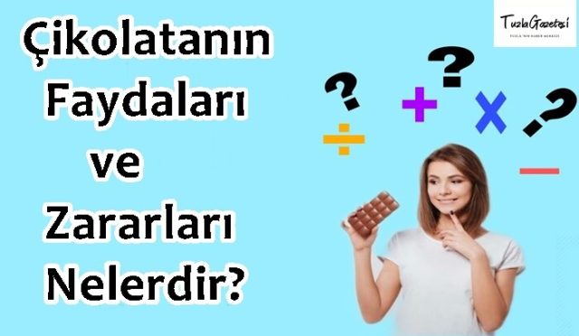 Çikolatanın Faydaları ve Zararları Nelerdir