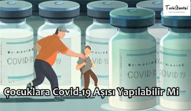 Çocuklara Covid-19 Aşısı Yapılabilir Mi