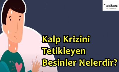 Kalp Krizini Tetikleyen Besinler Nelerdir