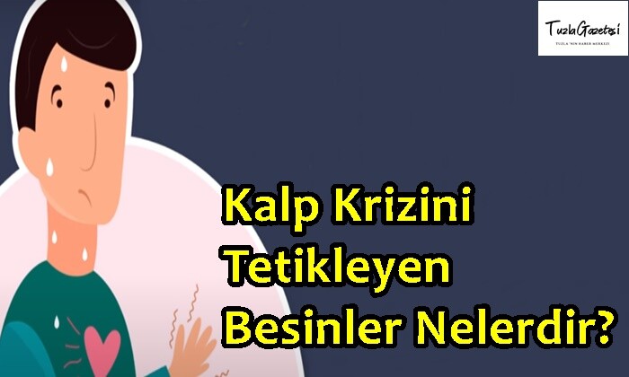 Kalp Krizini Tetikleyen Besinler Nelerdir