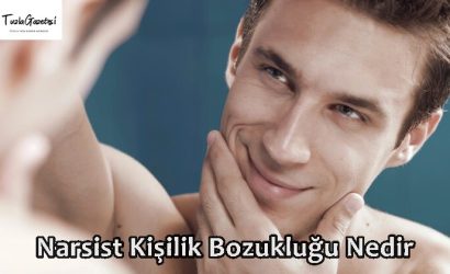Narsist Kişilik Bozukluğu Nedir