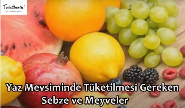 Yaz Mevsiminde Tüketilmesi Gereken Sebze ve Meyveler nelerdir