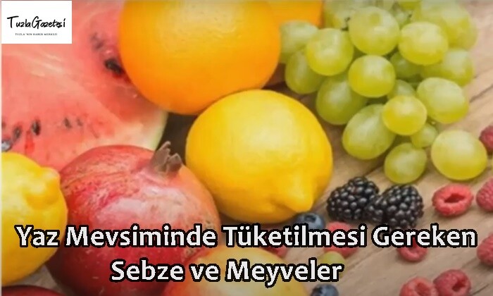 Yaz Mevsiminde Tüketilmesi Gereken Sebze ve Meyveler nelerdir
