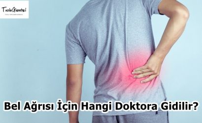 Bel Ağrısı İçin Hangi Doktora Gidilir