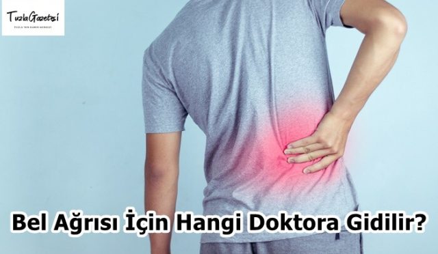 Bel Ağrısı İçin Hangi Doktora Gidilir