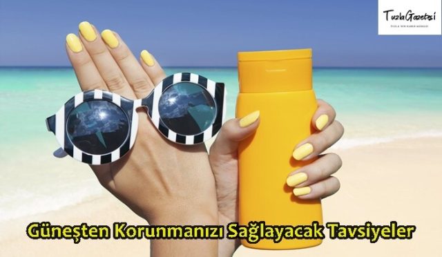 Güneşten Korunmanızı Sağlayacak Tavsiyeler 