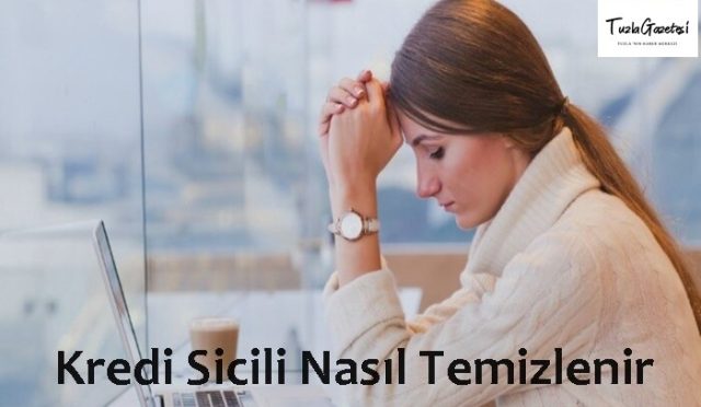 Kredi Sicili Nasıl Temizlenir 2021