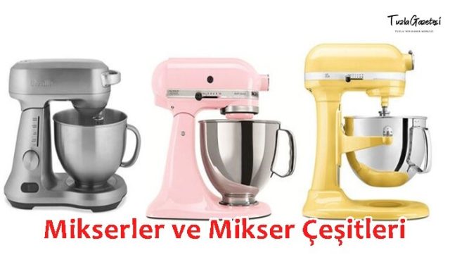 Mikserler ve Mikser Çeşitleri nelerdir