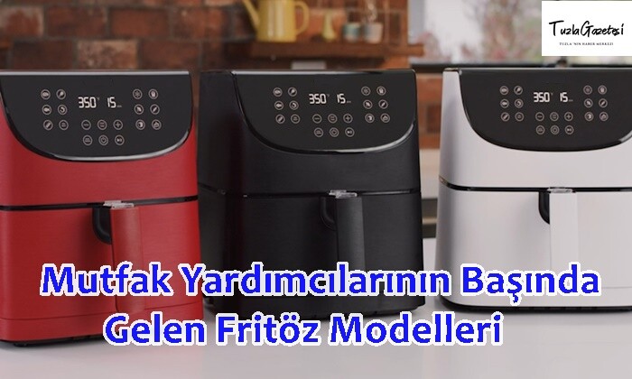Mutfak Yardımcılarının Başında Gelen Fritöz Modelleri