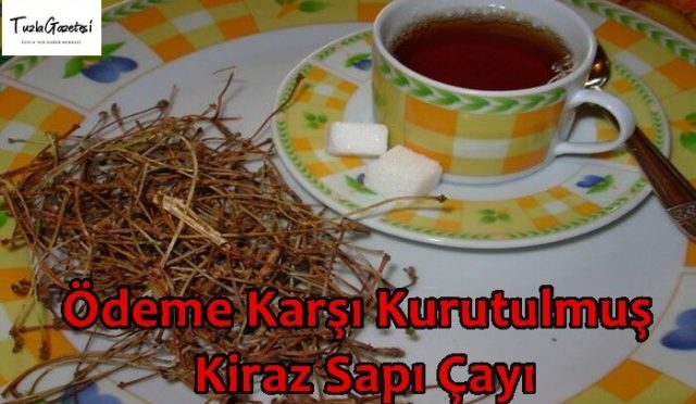 Ödeme Karşı Kurutulmuş Kiraz Sapı Çayı