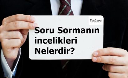 Soru Sormanın incelikleri Nelerdir