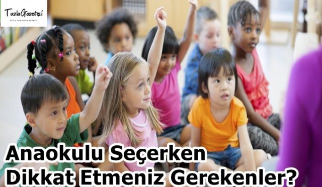 Anaokulu Seçerken Dikkat Etmeniz Gerekenler