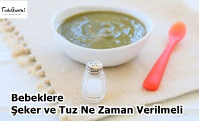 Bebeklere Şeker ve Tuz Ne Zaman Verilmeli