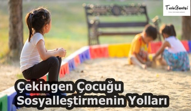 Çekingen Çocuğu Sosyalleştirmenin Yolları 