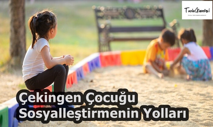 Çekingen Çocuğu Sosyalleştirmenin Yolları  