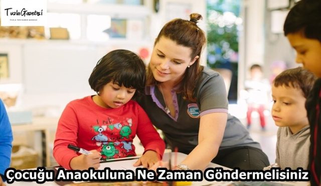 Çocuğu Anaokuluna Ne Zaman Göndermelisiniz