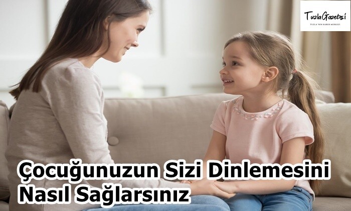 Çocuğunuzun Sizi Dinlemesini Nasıl Sağlarsınız?