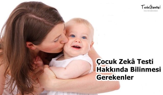 Çocuk Zekâ Testi Hakkında Bilinmesi Gerekenler
