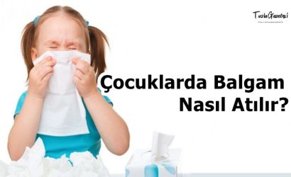 Çocuklarda Balgam Nasıl Atılır