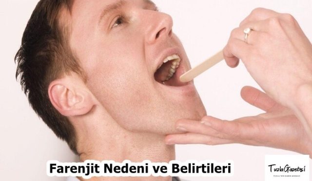 Farenjit Nedeni ve Belirtileri nelerdir