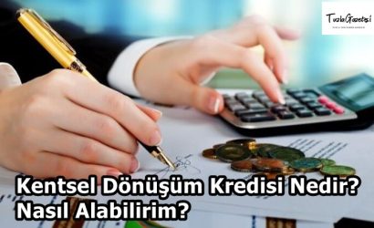 Kentsel Dönüşüm Kredisi Nedir Nasıl Alabilirim?